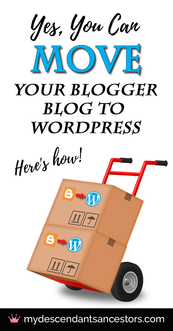 Yes, You Can Move Your Blogger Blog To Wordpress | My Descendant's ...